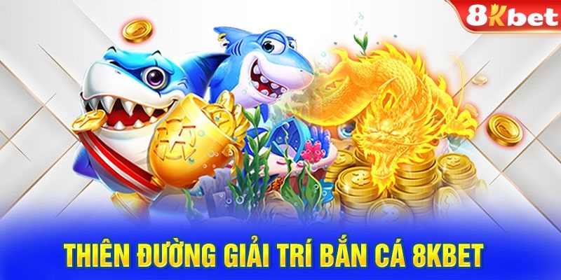 Trở thành bá chủ đại dương với bắn cá 8KBET